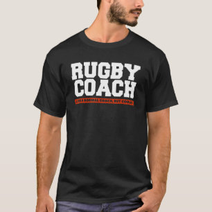 Rugby-Trainer wie ein normaler Coach, aber Cooler  T-Shirt