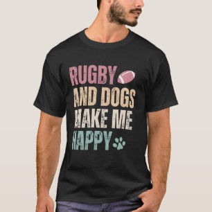 Rugby und Hunde machen mich glücklich T-Shirt