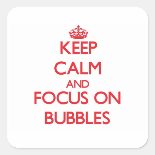 Ruhe behalt und Fokus auf Blasen Quadratischer Aufkleber (Vorderseite)