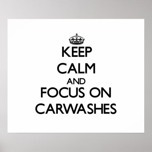 Ruhe behalt und Fokus auf Carwashes Poster (Vorne)
