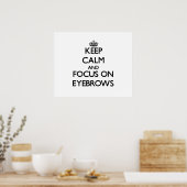 Ruhe behalt und Fokus auf EYEBROWS Poster (Küche)