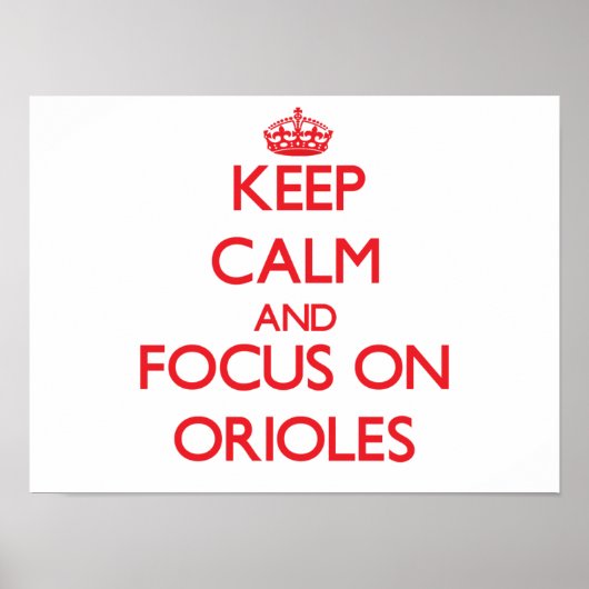 Ruhe behalt und Fokus auf Orioles Poster (Vorne)