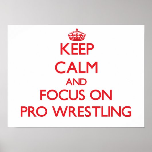 Ruhe behalt und Fokus auf Pro Wrestling Poster (Vorne)