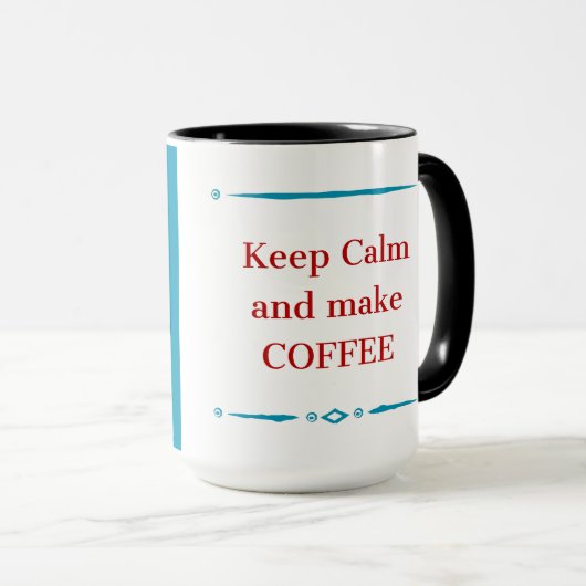 Ruhe behalt und Kaffee machen Tasse (VorderseiteRechts)