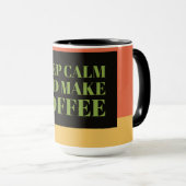Ruhe behalt und Kaffee machen Tasse (VorderseiteRechts)