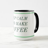 Ruhe behalt und Kaffee machen Tasse (VorderseiteRechts)