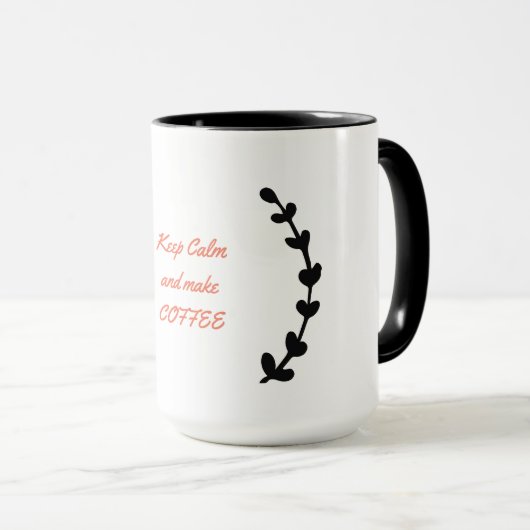 Ruhe behalt und Kaffee machen Tasse (VorderseiteRechts)