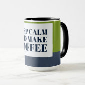 Ruhe behalt und Kaffee machen Tasse (VorderseiteRechts)