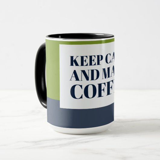 Ruhe behalt und Kaffee machen Tasse (Vorderseite Links)