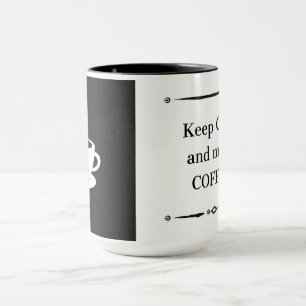 Ruhe behalt und Kaffee machen Tasse
