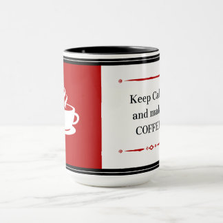 Ruhe behalt und Kaffee machen Tasse