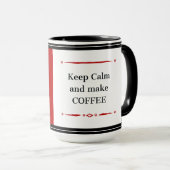 Ruhe behalt und Kaffee machen Tasse (VorderseiteRechts)