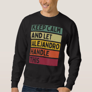 Ruhe behalt und Lass Alejandro Umgang mit diesem R Sweatshirt