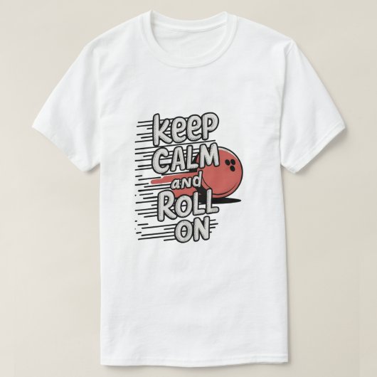 Ruhe behalt und Roll On T-Shirt (Design vorne)