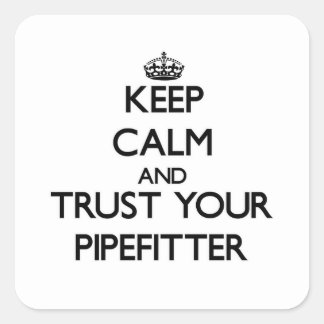 Ruhe behalt und vertraue deinem Pipefitter. Quadratischer Aufkleber