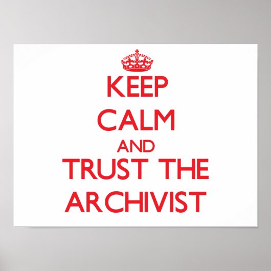 Ruhe behalt und Vertraue dem Archivist Poster (Vorne)