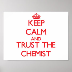 Ruhe behalt und vertraue dem Chemist Poster