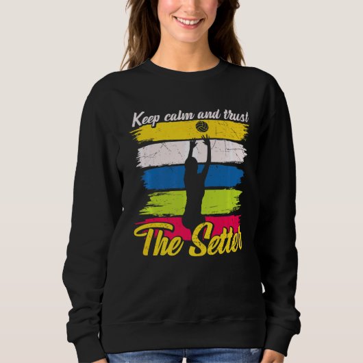 Ruhe behalt und vertraue dem Setter Volleyball Sweatshirt (Vorderseite)
