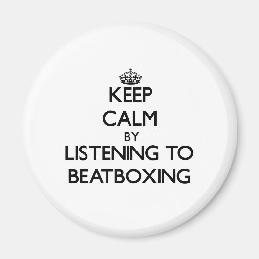 Ruhe behalten durch BEATBOXING Magnet (Vorne)