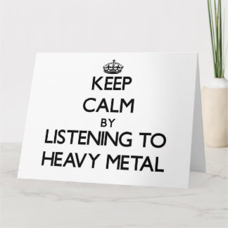 Ruhe behalten durch Hören von HEAVY METAL Karte