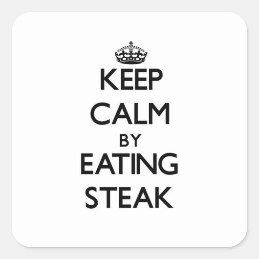 Ruhe behalten durch Steak Quadratischer Aufkleber (Vorderseite)