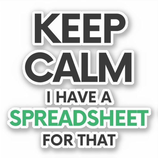 Ruhe behalten habe ich eine Tabellenkalkulation da Aufkleber (Vorderseite)
