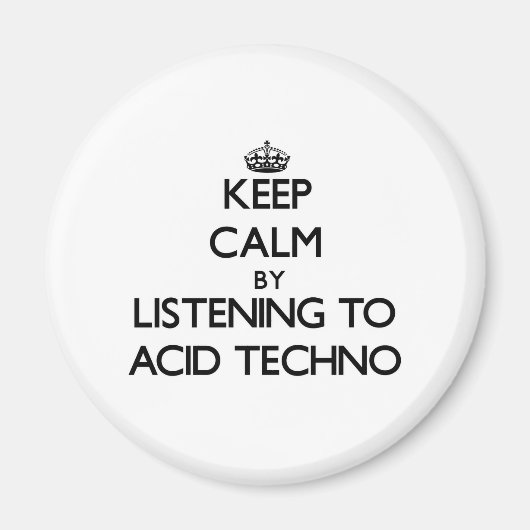 Ruhe behalten, indem ACID TECHNO zugehört wird Magnet (Vorne)