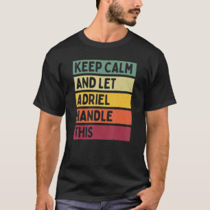 Ruhe behalten und Adriel Gelassen Umgang mit diese T-Shirt