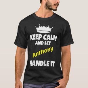 Ruhe behalten und Anthony gelassen tun es sarkasti T-Shirt