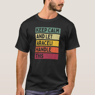 Ruhe behalten und Araceli Gelassen behandeln diese T-Shirt