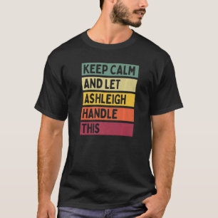Ruhe behalten und Ashleigh Gelassen, dieses Angebo T-Shirt