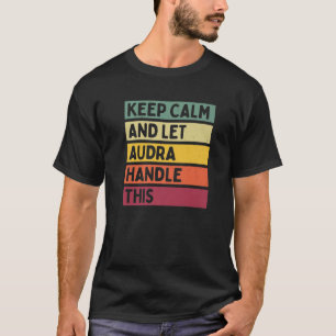 Ruhe behalten und Audra Handle dieser lustigen Zit T-Shirt