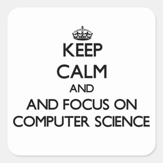Ruhe behalten und auf Informatik ausgerichtet Quadratischer Aufkleber (Vorderseite)