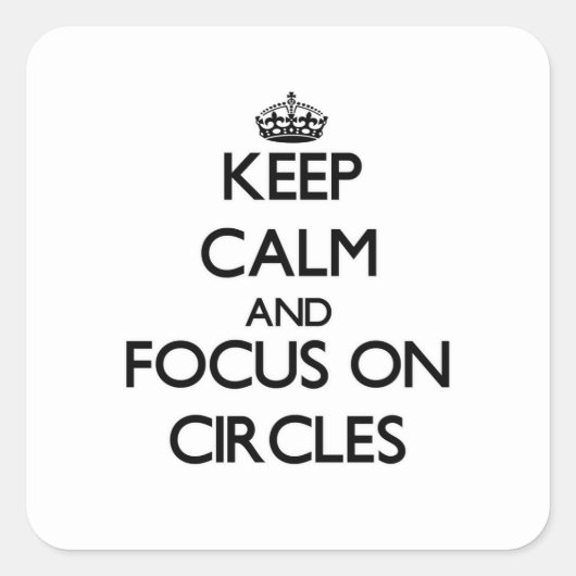 Ruhe behalten und auf Kreise fokussiert Quadratischer Aufkleber (Vorderseite)