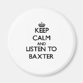 Ruhe behalten und Baxter hören Magnet (Vorne)