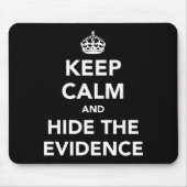 Ruhe behalten und Beweise verbergen Mousepad (Vorne)