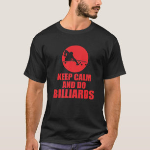 Ruhe behalten und Billard machen T-Shirt