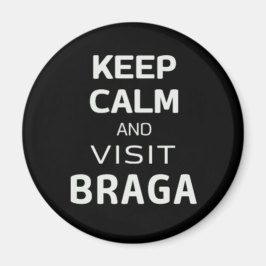 Ruhe behalten und Braga besichtigen Magnet (Vorne)