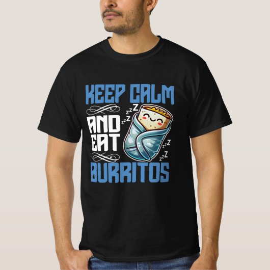 Ruhe behalten und Burritos essen T-Shirt (Vorderseite)