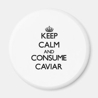 Ruhe behalten und Caviar konsumieren Magnet