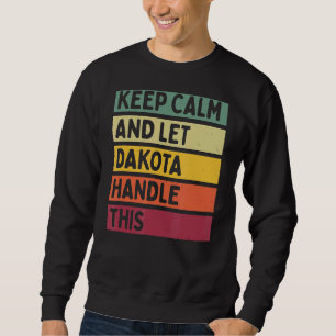 Ruhe behalten und Dakota-Handle dieses Retro-Zitat Sweatshirt