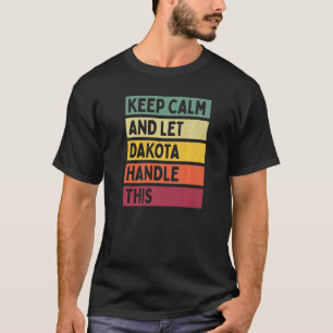 Ruhe behalten und Dakota-Handle Gelassen Dieses Zi T-Shirt