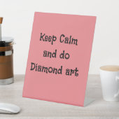 Ruhe behalten und Diamantenkunst machen Sockelschild (In SItu)