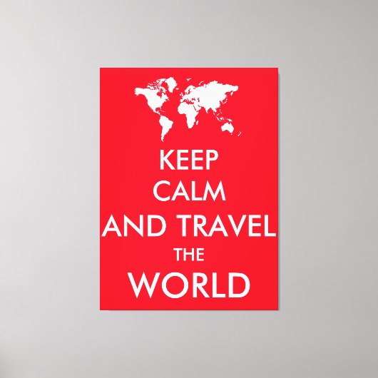 Ruhe behalten und die Welt bereisen Leinwanddruck (Vorderseite)