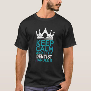 Ruhe behalten und einen Zahnarzt gelassen T-Shirt