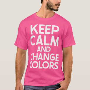 Ruhe behalten und Farben ändern Chameleon T-Shirt