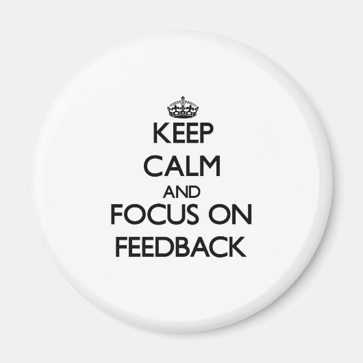 Ruhe behalten und Feedback im Mittelpunkt Magnet (Vorne)