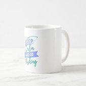 Ruhe behalten und fischen gehen kaffeetasse (VorderseiteRechts)