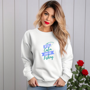 Ruhe behalten und fischen gehen sweatshirt