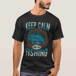 Ruhe behalten und fischen gehen T-Shirt